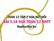 Bài 5.18 SGK Toán 12 tập 2 Kết nối tri thức